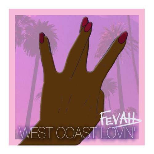 Fevah «West Coast Lovin'»