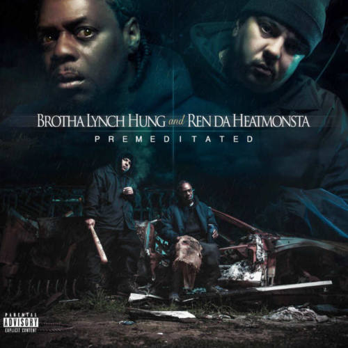 Brotha Lynch Hung & Ren Da Heatmonsta – «Premeditated»