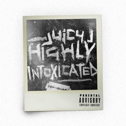 Juicy J — «Highly Intoxicated»