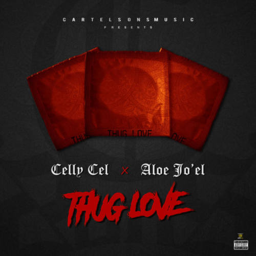 Celly Cel & Aloe Jo’El «Thug Love»