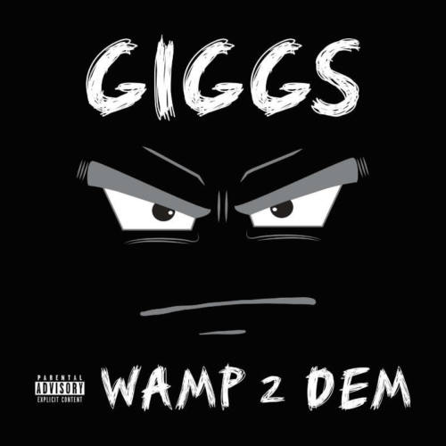 Giggs — «Wamp 2 Dem»