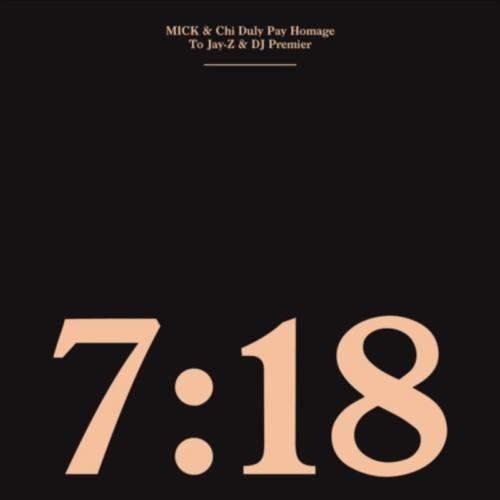 MICK and Chi Duly present: «7:18 — An Homage To Jay-Z and DJ Premier»