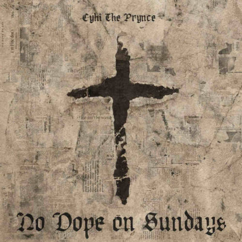 Cyhi The Prynce – «No Dope on Sundays»