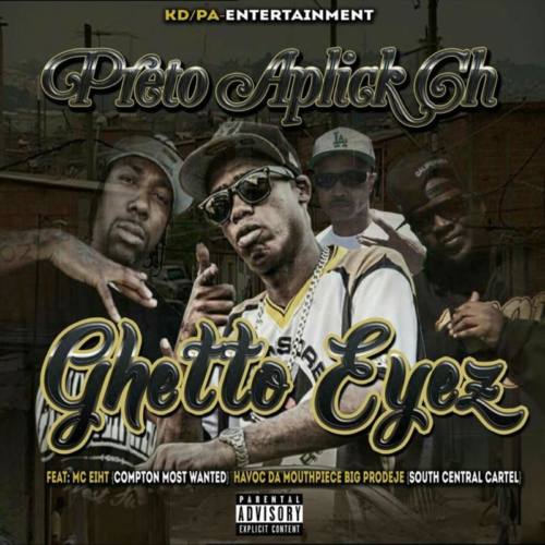 Preto Aplick Ch feat. MC Eiht, Havoc & Prodeje, Anaiya J. Roots «Ghetto Eyez»