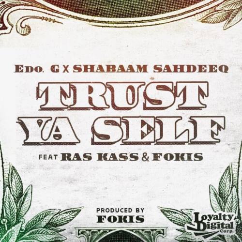 Edo G x Shabaam Sahdeeq x Fokis «Trust Ya Self» ft. Ras Kass