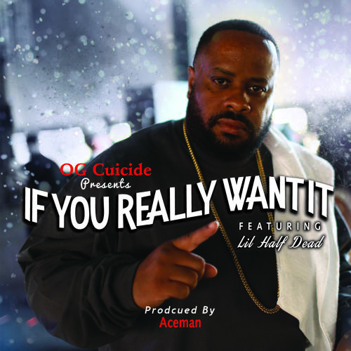 OG Cuicide feat. Lil Half Dead «If You Really Want It»