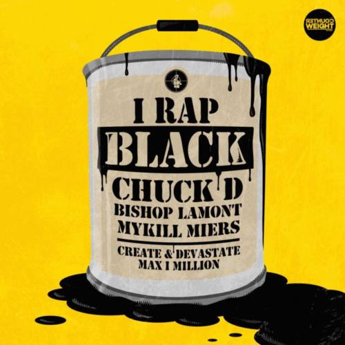 Chuck D (Public Enemy), Bishop Lamont & Mykill Miers «I Rap Black» (feat. Create & Devastate)