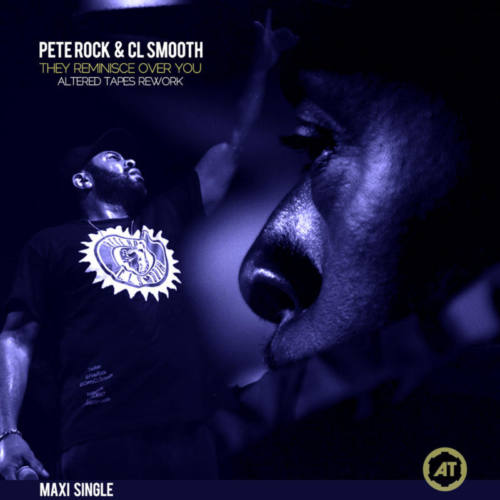 Pete Rock & CL Smooth «They Reminisce Over You» (Altered Tapes Rework) Maxi Single