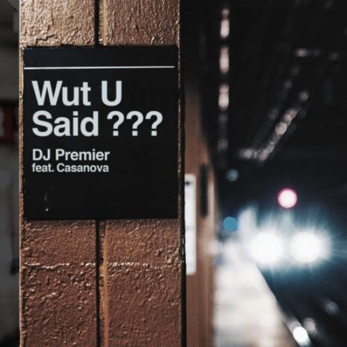 DJ Premier «Wut U Said?» feat. Casanova