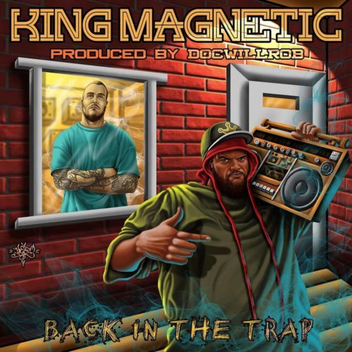 King Magnetic & DOCWILLROB — «Back In The Trap»