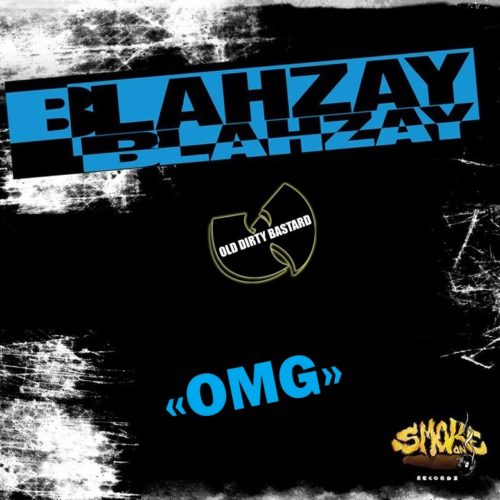Blahzay Blahzay «OMG» Feat. Ol’Dirty Bastard