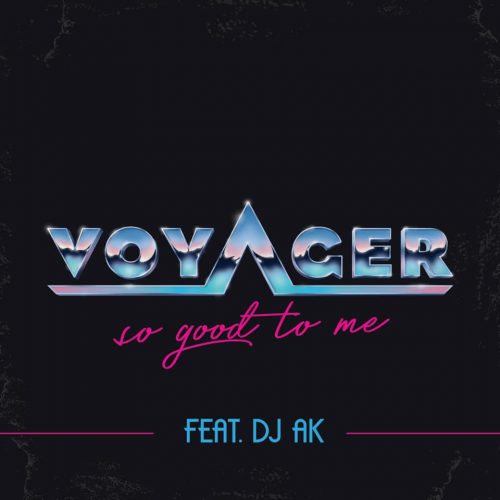 voyAger — «So Good To Me» (feat. DJ AK)