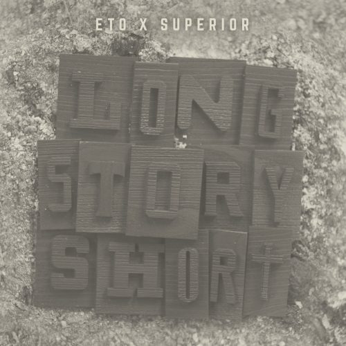 Eto & Superior — «Long Story Short»