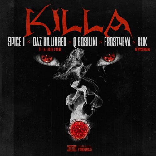 Spice 1 — «Killa» (feat. Daz Dillinger, Q Bosilini, Frost4eva & Buk of PsychoDrama)