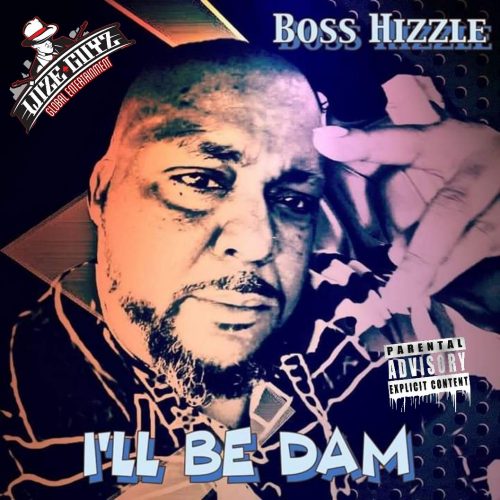 Boss Hizzle — «I’ll Be Dam»