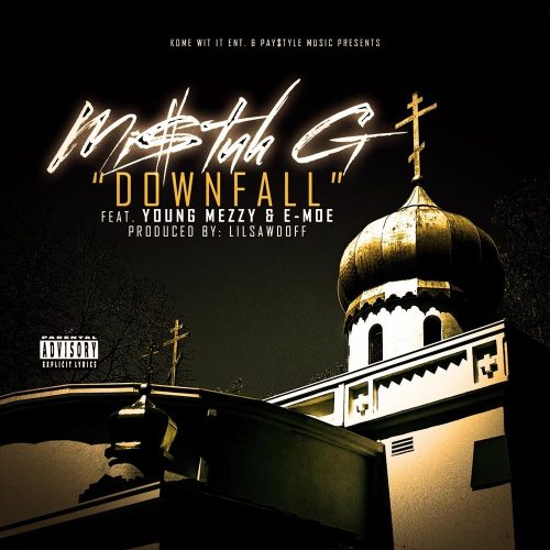 Mi$tuh G — «Downfall» (feat. Young Mezzy & E-Moe)