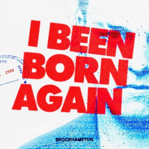 BROCKHAMPTON — «I Been Born Again»