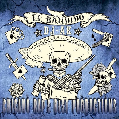 DJ AK — «El Bandido: Chicano Rap’s Best Productions»