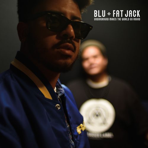 Blu & Fat Jack — «Underground Makes The World Go Round»