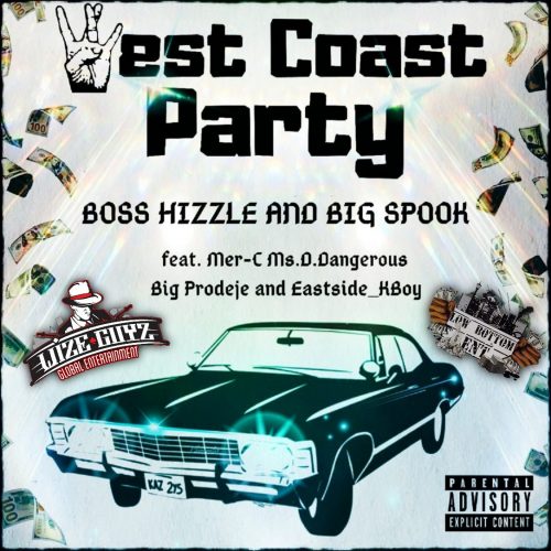 Boss Hizzle — «West Coast Party» (feat. Big Spook, Mer-C, Ms. D. Dangerous & Big Prodeje)