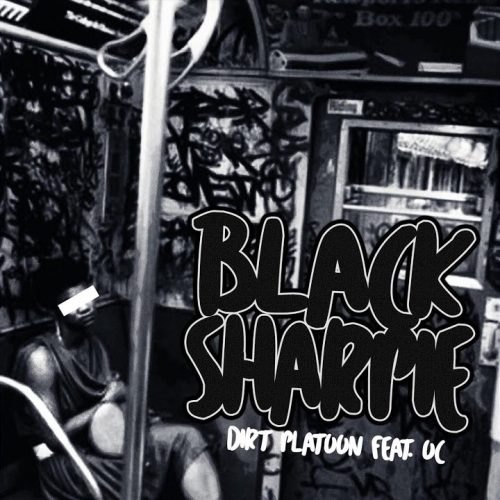Dirt Platoon ft. OC (D.I.T.C.) “Black Sharpie”