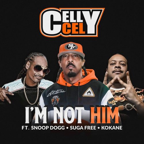 Celly Cel – «I’m Not Him» (feat. Snoop Dogg, Suga Free & Kokane)
