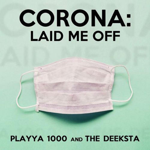 Playya 1000 And The Deeksta — «Corona Laid Me Off»