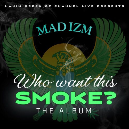Hakim Green — «Mad Izm «Who Want This Smoke?»»