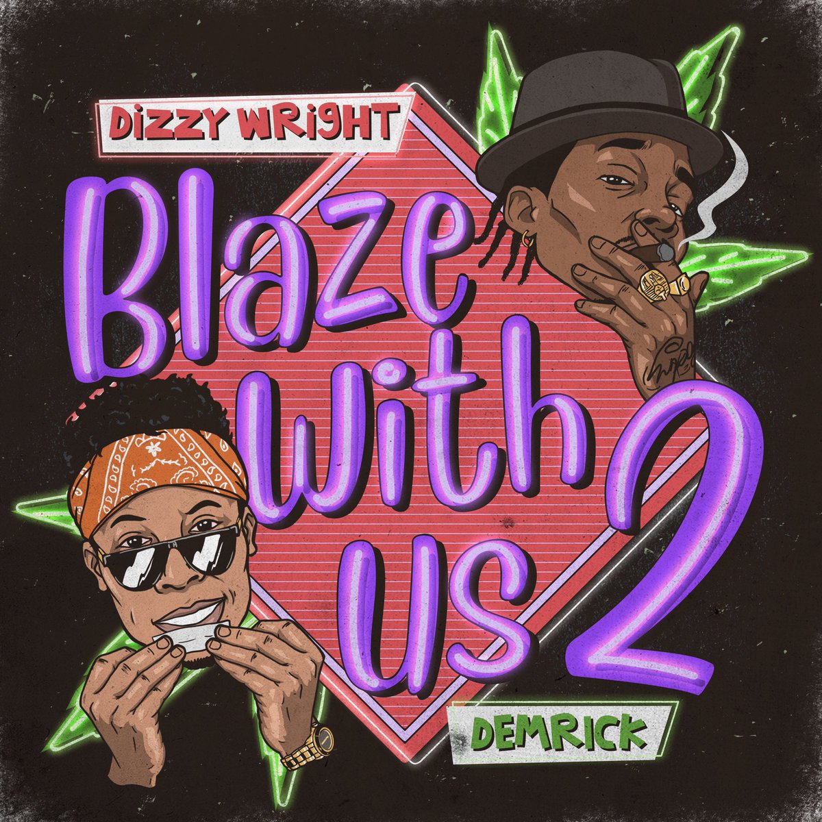 Dizzy Wright & Demrick — «Blaze With Us 2»