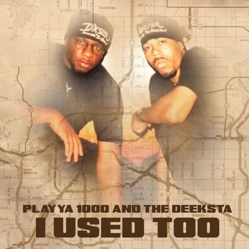 Playya 1000 and The Deeksta — «I Used Too»