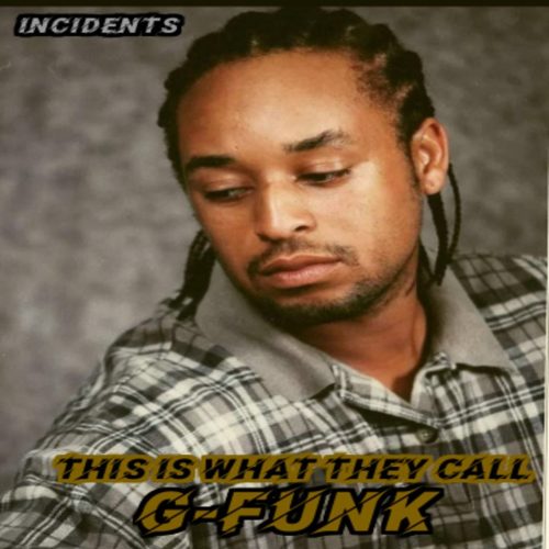 Incidents — «This Is What They Call G-Funk»