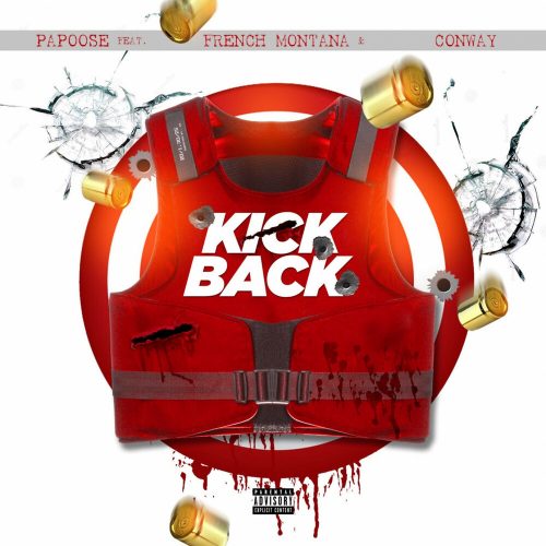 Papoose — «Kickback» (feat. French Montana & Conway the Machine)