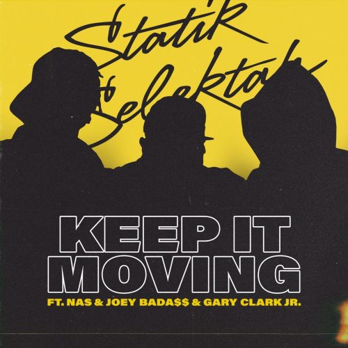 Statik Selektah — «Keep It Moving» (Feat. Nas, Joey Bada$$ & Gary Clark Jr.)