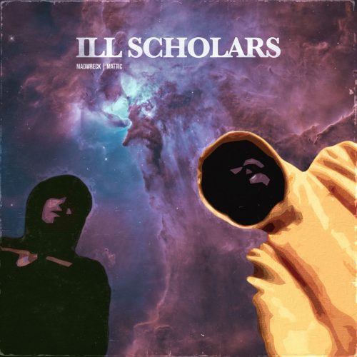 Ill Scholars (Mattic & Madwreck) — «Ill Scholars»