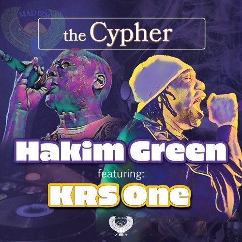Hakim Green — «The MAD IZM Cypher» (feat. KRS-One)