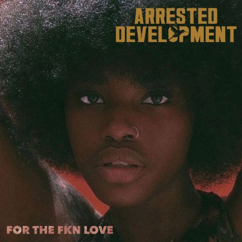 Arrested Development — «For The FKN Love»