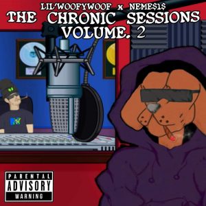 LiL’WooFyWooF & NEME$1$ — «The Chronic Sessions Vol. 2»