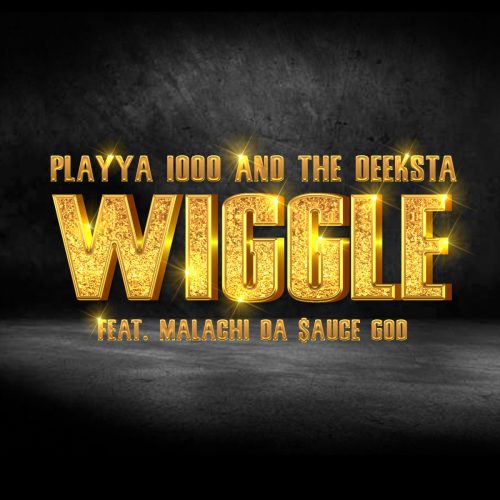 Playya 1000 and The Deeksta — «Wiggle» (feat. Malachi Da Sauce God)