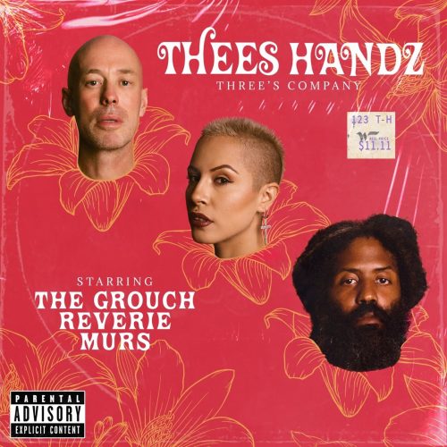 Thees Handz (Murs, The Grouch & Reverie) – «Three’s Company»