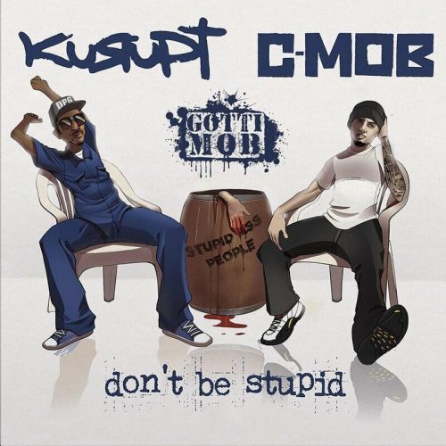 GOTTI MOB (Kurupt & C-Mob) — «Don’t Be Stupid»