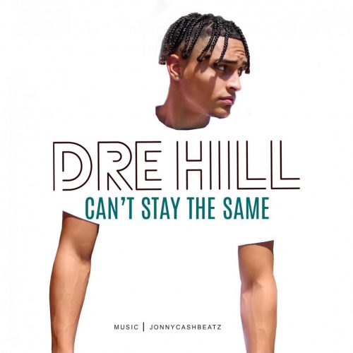 Dre Hill — «Can’t Stay The Same»