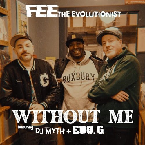 Fee The Evolutionist — «Without Me» (feat. Edo G & Dj Myth)
