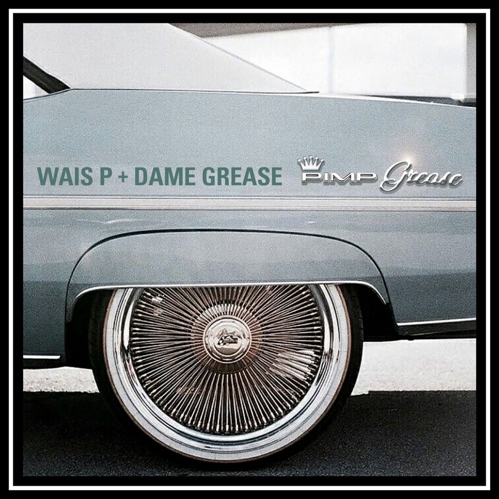 Wais P & Dame Grease — «Pimp Grease»