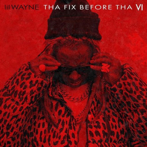 Lil Wayne — «Tha Fix Before Tha VI»