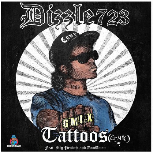 Dizzle723 — «Tattoos (G-Mix)» (feat. Big Prodeje & Dontwon)
