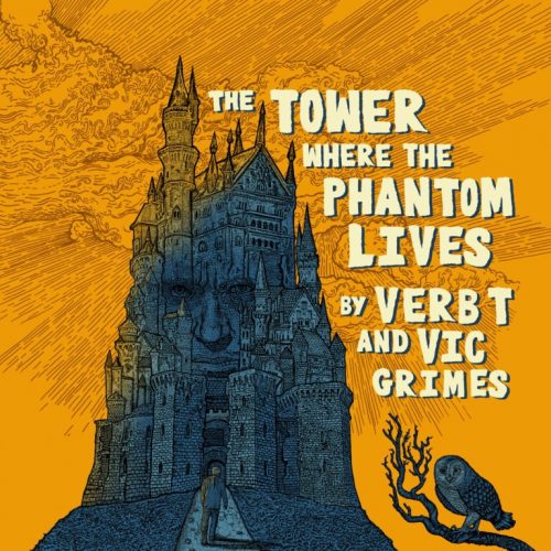 Verb T & Vic Grimes – «The Tower Where The Phantom Lives»