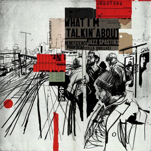 Beneficence & Jazz Spastiks – «What I’m Talkin’ About» (feat. Phantasm of Cella Dwellas)