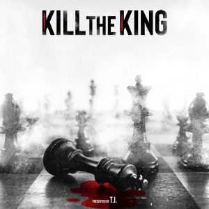 T.I. – «KILL THE KING»